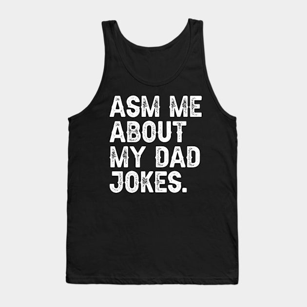 Ask Me About My Dad Jokes Tank Top by DragonTees